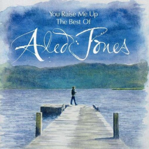 You Raise Me Up - The Best of Aled Jones